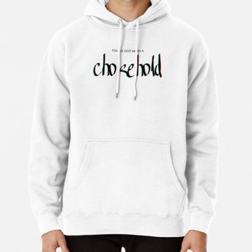 You've Got Me in a Chokehold - Sleep Token Fan Inspired  Pullover Hoodie RB1910